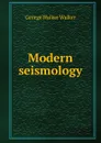 Modern seismology - George Walker Walker