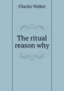 The ritual reason why - Charles Walker