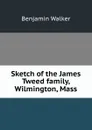 Sketch of the James Tweed family, Wilmington, Mass. - Benjamin Walker