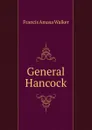 General Hancock - Francis Amasa Walker
