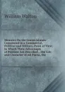 Memoirs On the Ionian Islands: Considered in a Commercial, Political and Military, Point of View; in Which Their Advantages of Position Are Described, . the Life and Character of Ali Pacha, the - William Walton