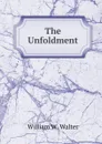 The Unfoldment - William W. Walter