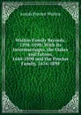 Walton Family Records, 1598-1898: With Its Intermarriages, the Oakes and Eatons, 1644-1898 and the Proctor Family, 1634-1898 - Josiah Proctor Walton