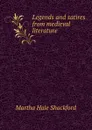 Legends and satires from medieval literature - Martha Hale Shackford