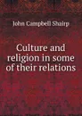 Culture and religion in some of their relations - John Campbell Shairp