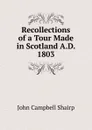 Recollections of a Tour Made in Scotland A.D. 1803 - John Campbell Shairp