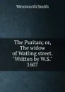 The Puritan; or, The widow of Watling street. 