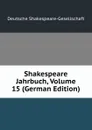 Shakespeare Jahrbuch, Volume 15 (German Edition) - Deutsche Shakespeare-Gesellschaft