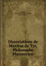 Dissertations de Maxime de Tyr, Philosophe Platonicien - Maximus, Jean-Isaac Combes-Dounous, Maxime de Tyr