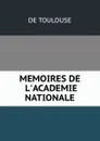 MEMOIRES DE L.ACADEMIE NATIONALE - De Toulouse
