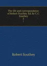 The life and correspondence of Robert Southey. Ed. by C.C. Southey. 5 - Robert Southey