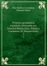 Primera gramatica espanola razonada por Manuel Maria Diaz-Rubio y Carmena (El Misantropo). 2 - Díaz Rubio y Carmena