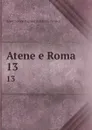 Atene e Roma. 13 - Associazione italiana di cultura classica