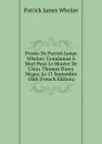 Proces De Patrick James Whelan: Comdamne A Mort Pour Le Moutre De L.hon. Thomas D.arcy Mcgee, Le 15 Septembre 1868 (French Edition) - Patrick James Whelan