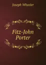 Fitz-John Porter - Joseph Wheeler