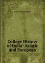 College History of India: Asiatic and European - James Talboys Wheeler