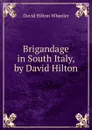 Brigandage in South Italy, by David Hilton - David Hilton Wheeler