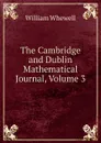 The Cambridge and Dublin Mathematical Journal, Volume 3 - William Whewell