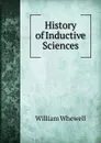 History of Inductive Sciences - William Whewell