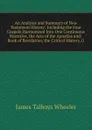 An Analysis and Summary of New Testament History: Including the Four Gospels Harmonized Into One Continuous Narrative, the Acts of the Apostles and . Book of Revelation, the Critical History, G - James Talboys Wheeler