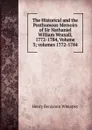 The Historical and the Posthumous Memoirs of Sir Nathaniel William Wraxall, 1772-1784, Volume 3;.volumes 1772-1784 - Wheatley Henry Benjamin