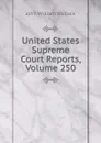 United States Supreme Court Reports, Volume 250 - John William Wallace