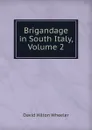 Brigandage in South Italy, Volume 2 - David Hilton Wheeler