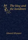 The king and the bondmen - Edward Whymper