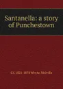 Santanella: a story of Punchestown - George John Whyte-Melville