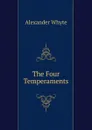 The Four Temperaments - Alexander Whyte