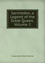Sarchedon, a Legend of the Great Queen, Volume 2 - George John Whyte-Melville