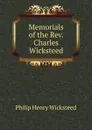 Memorials of the Rev. Charles Wicksteed - Philip Henry Wicksteed