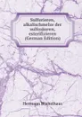 Sulfurieren, alkalischmelze der sulfosauren, esterifizieren (German Edition) - Hermann Wichelhaus