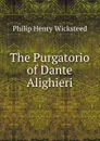 The Purgatorio of Dante Alighieri - Philip Henry Wicksteed