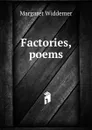 Factories, poems - Margaret Widdemer