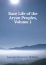 Race Life of the Aryan Peoples, Volume 1 - Joseph Pomeroy Widney