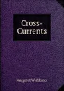 Cross-Currents - Margaret Widdemer