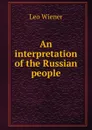 An interpretation of the Russian people - Leo Wiener
