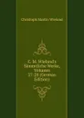 C. M. Wieland.s Sammtliche Werke, Volumes 27-28 (German Edition) - C.M. Wieland