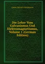 Die Lehre Vom Galvanismus Und Elektromagnetismus, Volume 1 (German Edition) - Gustav Heinrich Wiedemann