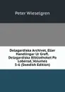 Delagardiska Archivet, Eller Handlingar Ur Grefl. Delagardiska Bibliotheket Pa Loberod, Volumes 5-6 (Swedish Edition) - Peter Wieselgren