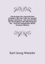 Chronologie Des Apostolischen Zeitalters: Bis Zum Tode Der Apostel Paulus Und Petrus : Ein Versuch Uber Die Chronologie Und Abfassungszeit Der . Und Der Paulinischen Briefe (German Edition) - Karl Georg Wieseler