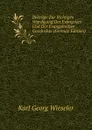 Beitrage Zur Richtigen Wurdigung Der Evangelien Und Der Evangelischen Geschichte (German Edition) - Karl Georg Wieseler