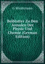 Beiblatter Zu Den Annalen Der Physic Und Chemie (German Edition) - G Wiedemann