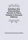 Schriften Des Literarischen Vereins in Wien, Volume 6 (German Edition) - Literarischer Verein in Wien