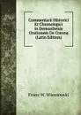 Commentarii Historici Et Chronologici in Demosthenis Orationem De Corona (Latin Edition) - Franz W. Wieniewski