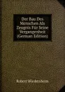 Der Bau Des Menschen Als Zeugnis Fur Seine Vergangenheit (German Edition) - Robert Wiedersheim