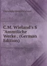 C.M. Wieland.s S