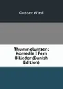 Thummelumsen: Komedie I Fem Billeder (Danish Edition) - Gustav Wied