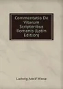 Commentatio De Vitarum Scriptoribus Romanis (Latin Edition) - Ludwig Adolf Wiese